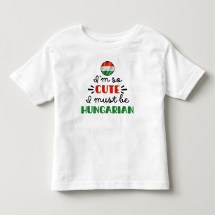 Ich bin so niedlich, dass ich Ungarin sein muss Kleinkind T-shirt