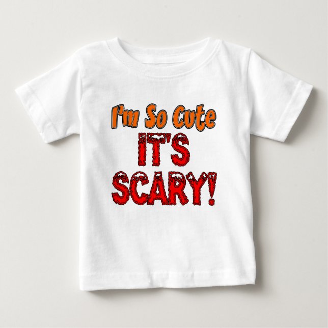 Ich bin so Niedlich, es ist Beängstigendes KinderH Baby T-shirt (Vorderseite)