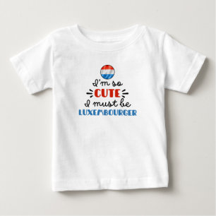 Ich bin so niedlich, Luxemburgerin zu sein Baby T-shirt