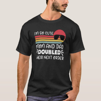 Ich bin so Niedlich Mama und Vater verdoppelt ihre T-Shirt
