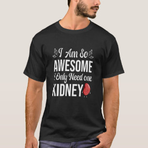 Ich bin so Phantastisch, dass ich nur einen Nieren T-Shirt