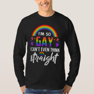 Ich bin so schwul, dass ich nicht einmal denken ka T-Shirt