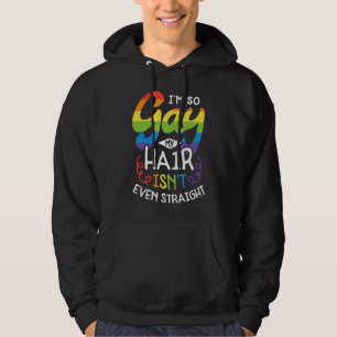 Ich bin so schwul, dass mein Haar nicht einmal ger Hoodie