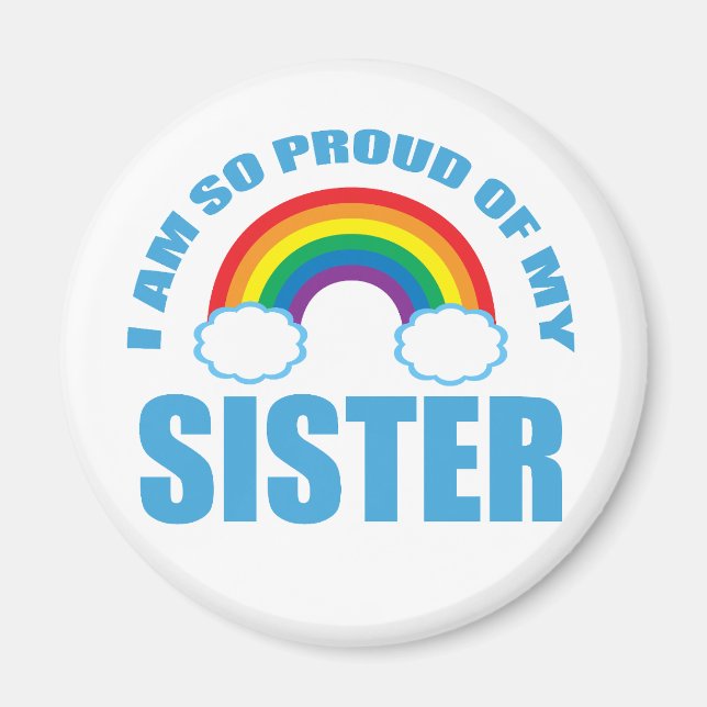 Ich bin so stolz auf meinen Schwester Rainbow Gay  Magnet (Vorne)