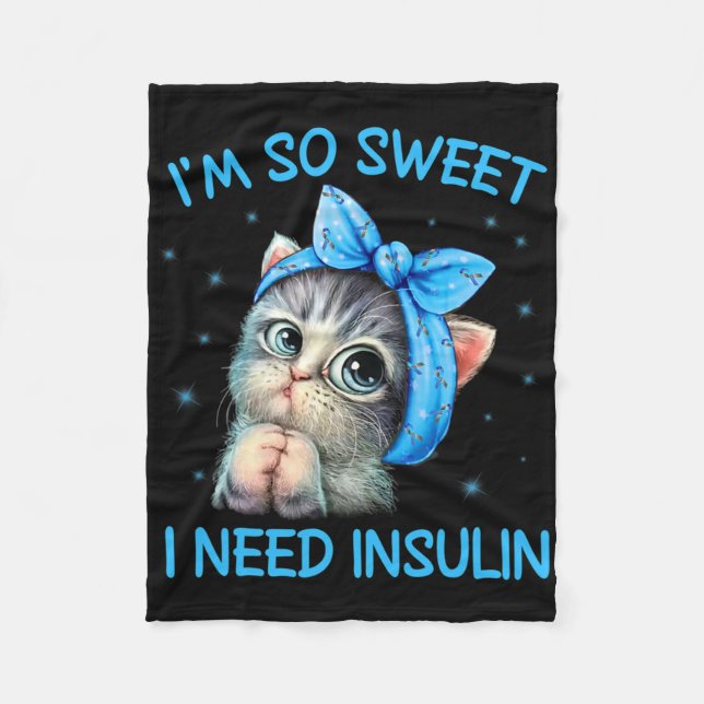Ich bin so süß ich brauche Insulin Diabetes Awaren Fleecedecke (Vorderseite)