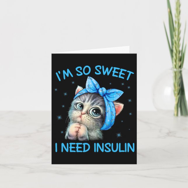 Ich bin so süß ich brauche Insulin Diabetes Awaren Karte (Vorderseite)