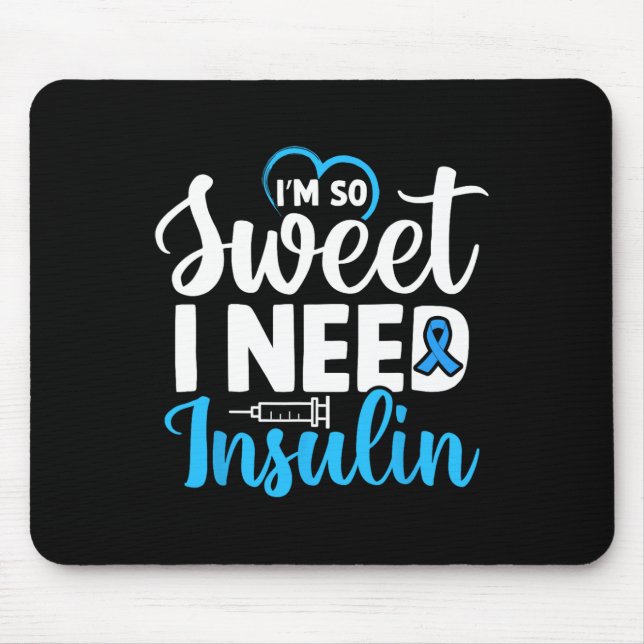 Ich bin so süß ich brauche Insulin Diabetes Awaren Mousepad (Vorne)
