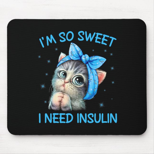 Ich bin so süß ich brauche Insulin Diabetes Awaren Mousepad (Vorne)