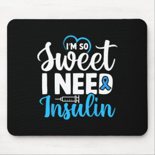 Ich bin so süß ich brauche Insulin Diabetes Awaren Mousepad