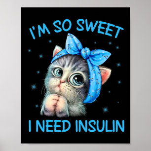 Ich bin so süß ich brauche Insulin Diabetes Awaren Poster