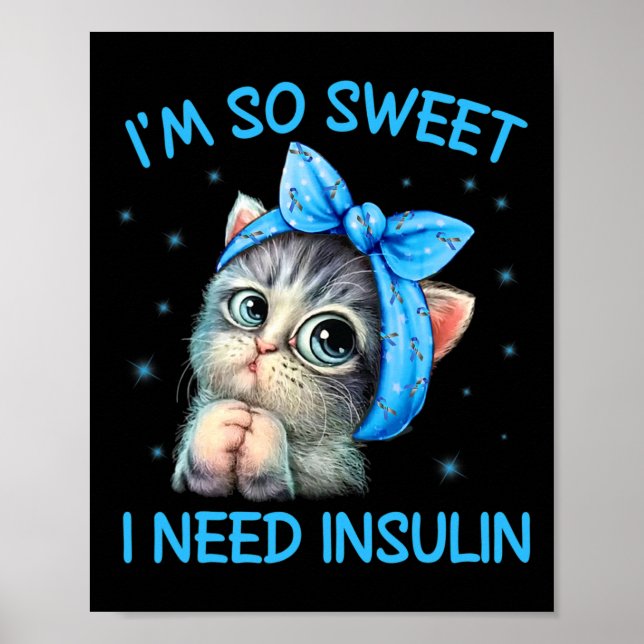Ich bin so süß ich brauche Insulin Diabetes Awaren Poster (Vorne)