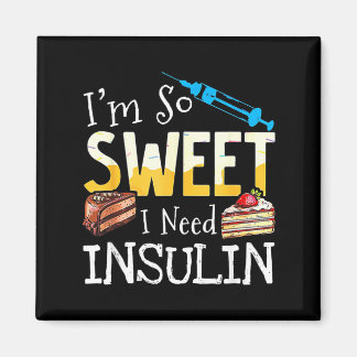 Ich bin so süß, ich brauche Insulin Diabetes-Bewus Magnet