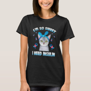 Ich bin so süß, ich brauche Insulin Katze Diabetes T-Shirt
