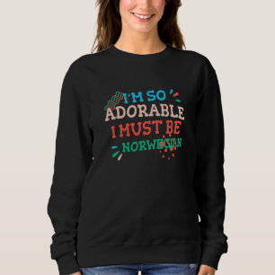 Ich bin so süß, ich muss Norweger sein   Norwegen  Sweatshirt