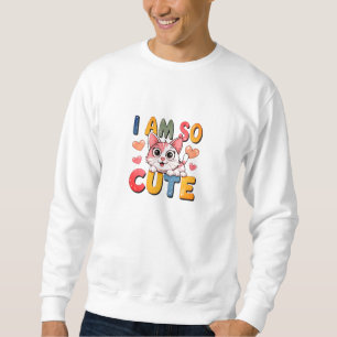 Ich bin so süß, zu süß zum Anfassen, zertifizierte Sweatshirt