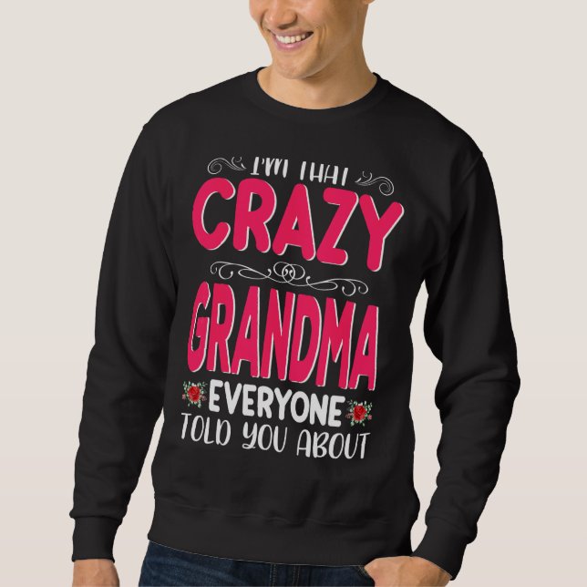 Ich bin so verrückte Oma, die alle von Mutter erzä Sweatshirt (Vorderseite)