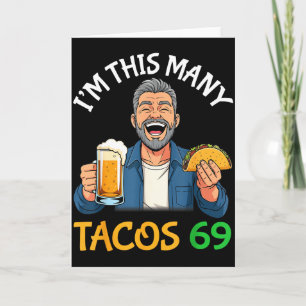 Ich bin so viele Tacos 69 Jahre alter Mann, der Bi Karte