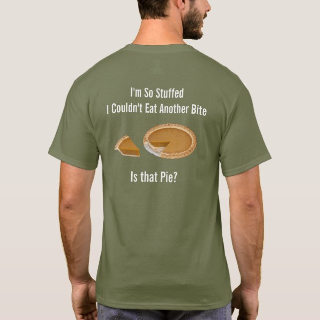 Ich bin so voll, dass ich keinen weiteren bissigen T-Shirt (Rückseite)
