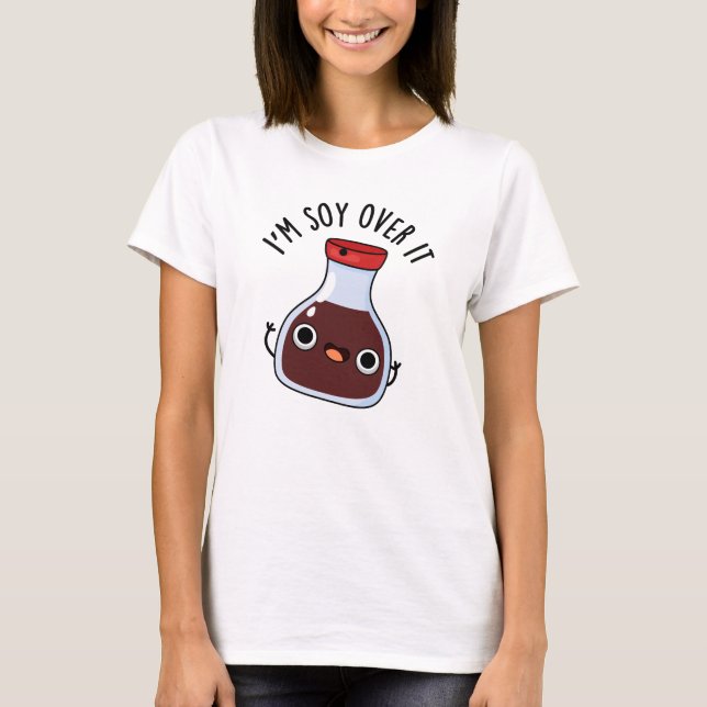 Ich bin Soja da drüben. Funny Soja Sauce Pun T-Shirt (Vorderseite)