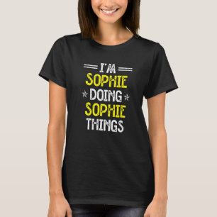 Ich bin Sophie Doing Sophie Things Funny Name Spaß T-Shirt