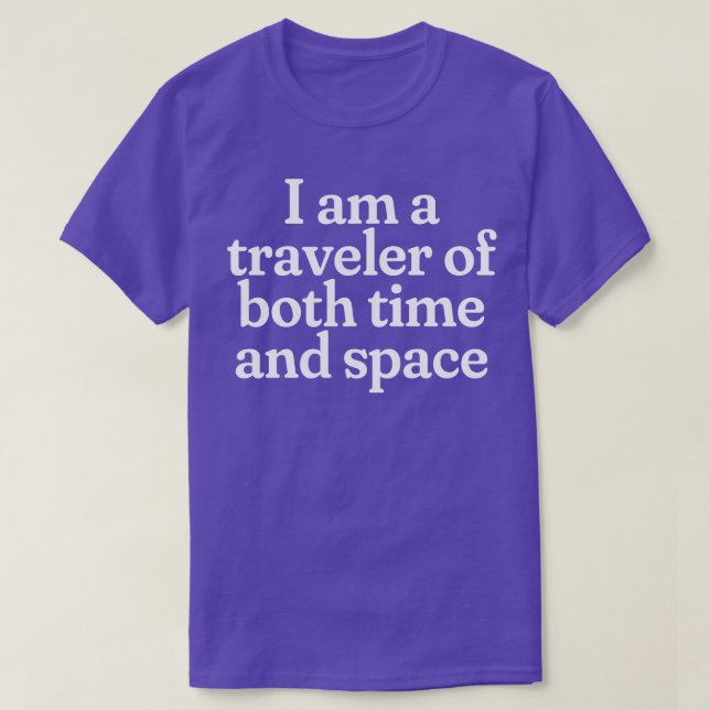 Ich bin sowohl Zeit- als auch Raumfahrer T-Shirt (Design vorne)