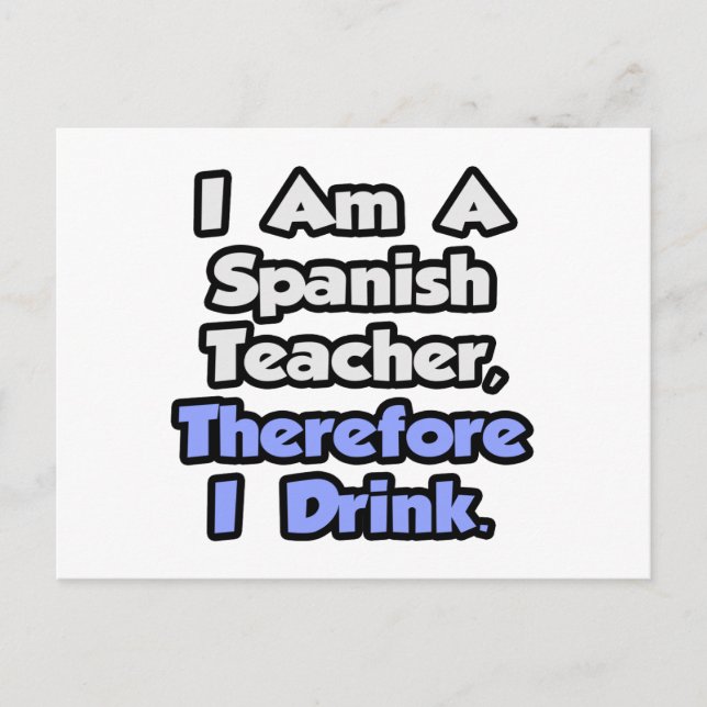 Ich bin Spanischlehrer, daher trinke ich Postkarte (Vorderseite)