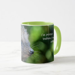 Ich bin stachelig, bevor ich Kaffee habe Tasse
