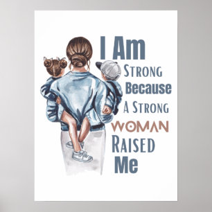 Ich bin stark, weil eine starke Frau mich erzogen Poster