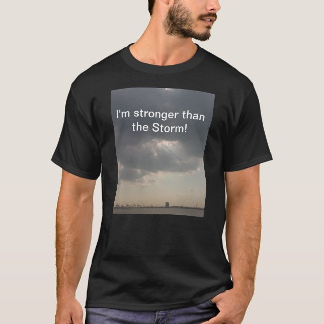 Ich bin stärker als der Sturm! T-Shirt (Vorderseite)