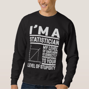 Ich bin Statistikerin, mein Sarasmus ist direkt Sweatshirt