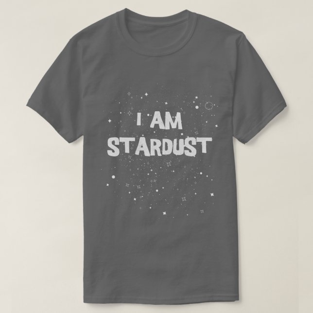 Ich bin Sternenstaub Astronomie Weltraumwissenscha T-Shirt (Design vorne)