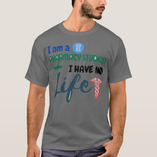 Ich bin Student der Pharmazie und habe kein Leben  T-Shirt