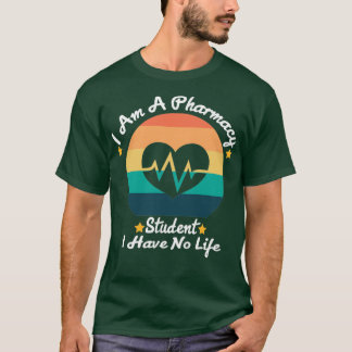 Ich bin Student der Pharmazie und habe kein Leben  T-Shirt