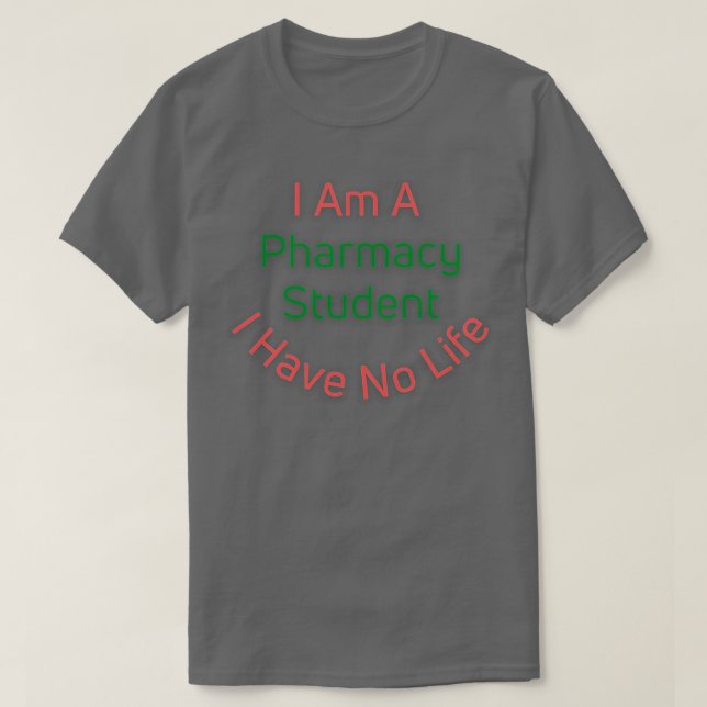 Ich bin Student der Pharmazie und habe kein Leben  T-Shirt (Design vorne)