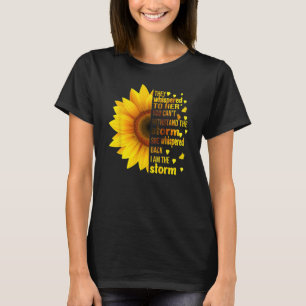 Ich bin stürmisch, dass sie zu ihren Sonnenblumenw T-Shirt