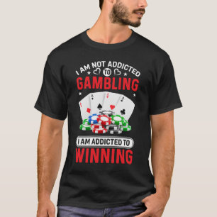 Ich bin süchtig nach Glücksspielen T-Shirt