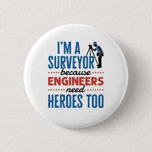 Ich bin Surveyor, weil Ingenieure auch Helden brau Button