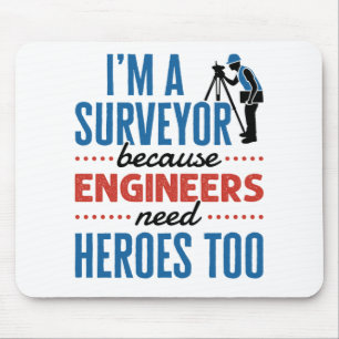 Ich bin Surveyor, weil Ingenieure auch Helden brau Mousepad