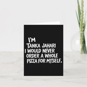 Ich bin Tanka Jahari, aber ich würde nie einen gan Karte