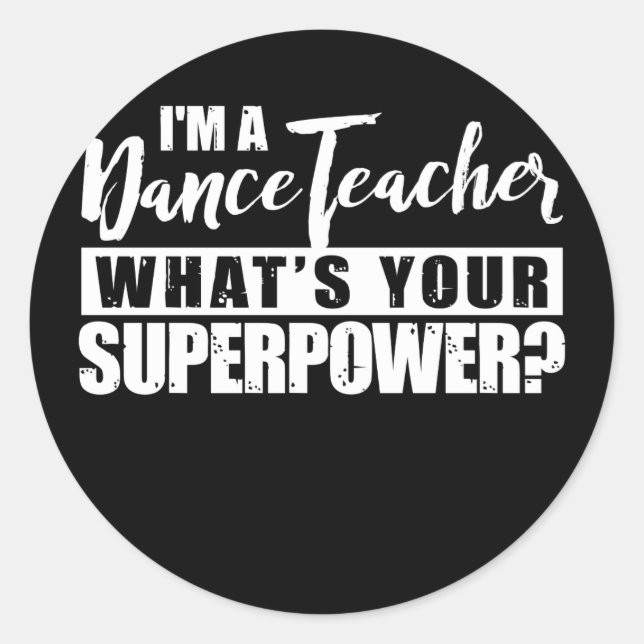 Ich bin Tanzlehrer Was ist Ihre SuperPower? Runder Aufkleber (Vorderseite)