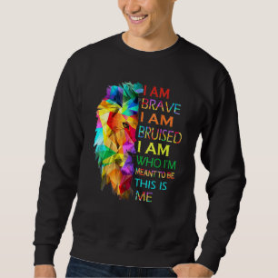 Ich bin tapfer, ich werde verletzt, ich bin der, d sweatshirt