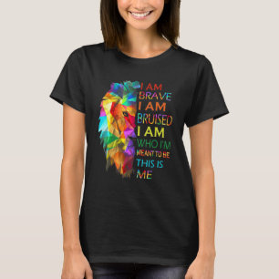 Ich bin tapfer, ich werde verletzt, ich bin der, d T-Shirt