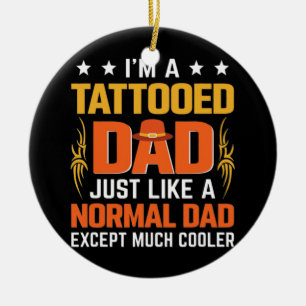 Ich bin tätowierter Vater, genau wie ein normaler  Keramik Ornament