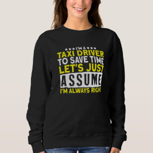 Ich bin Taxifahrer, ich fahre mit dem Auto Taxi Sweatshirt