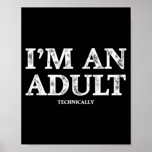 Ich bin technisch gesehen ein Erwachsener Lustiges Poster