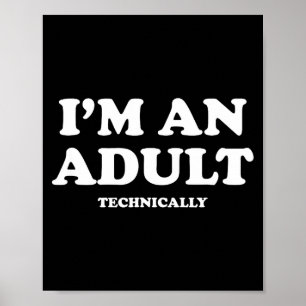 Ich bin technisch gesehen ein Erwachsener T-Shirt Poster