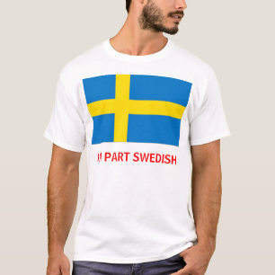 Ich bin Teil-schwedischer T - Shirt/Sweatshirt T-Shirt