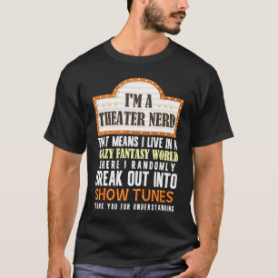 Ich bin Theater Nerd Schauspieler Musical Theater  T-Shirt