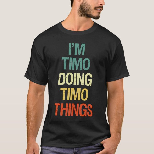 Ich bin Timo, was Timo tut, Personalisierter Name T-Shirt (Vorderseite)