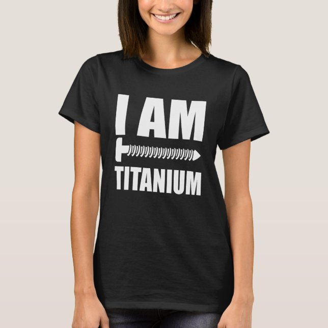 Ich bin Titanium Spinal Fusion Awareness Back Oper T-Shirt (Vorderseite)